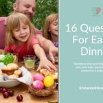 16 Questions For Easter Dinner!